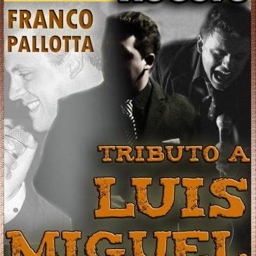 TRIBUTO A LUIS MIGUEL – Franco Pallota